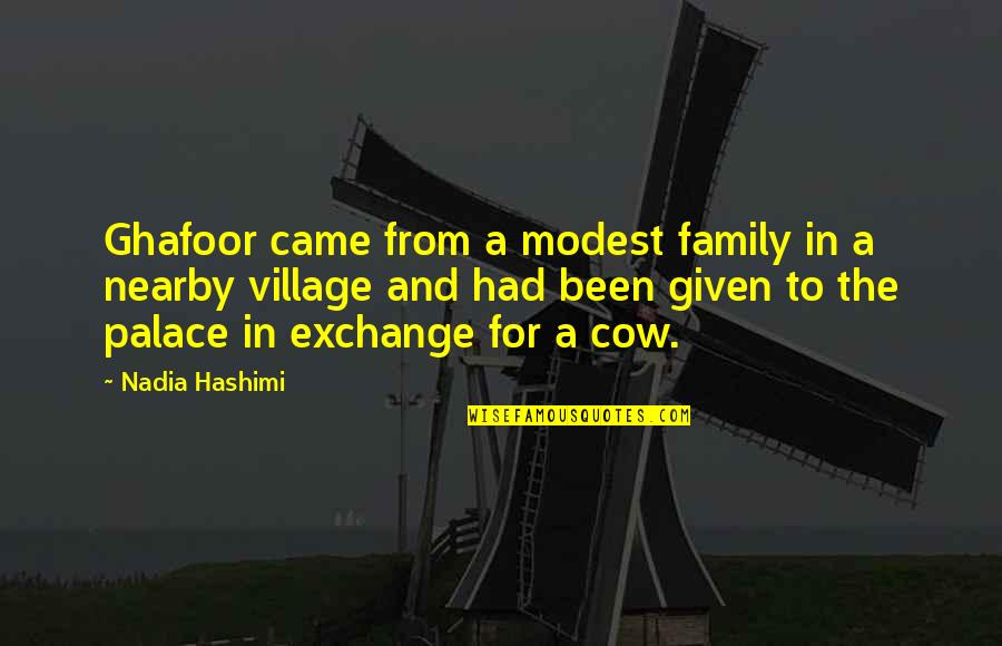 Village Quotes By Nadia Hashimi: Ghafoor came from a modest family in a