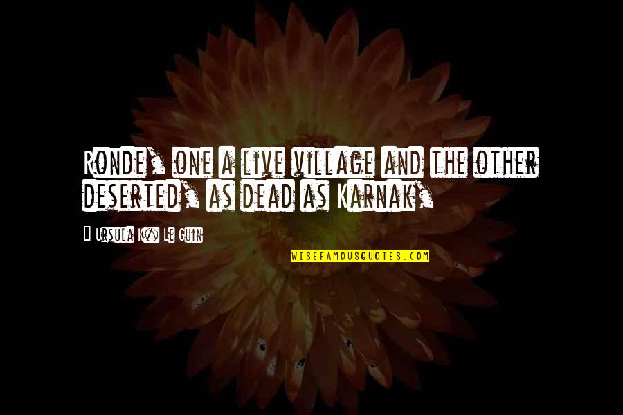 Village Quotes By Ursula K. Le Guin: Ronde, one a live village and the other