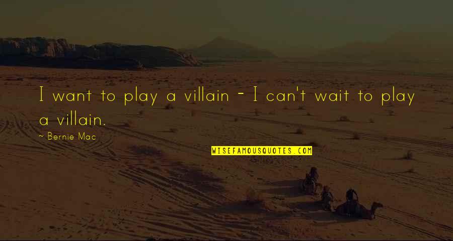 Villain Quotes By Bernie Mac: I want to play a villain - I