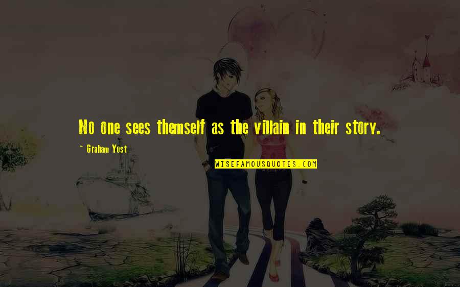 Villain Quotes By Graham Yost: No one sees themself as the villain in