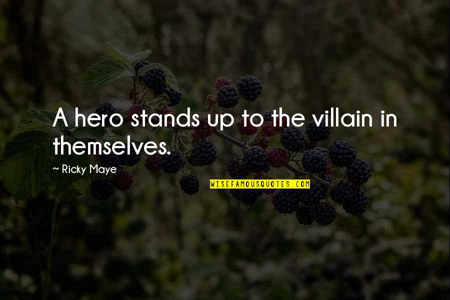 Villain Quotes By Ricky Maye: A hero stands up to the villain in