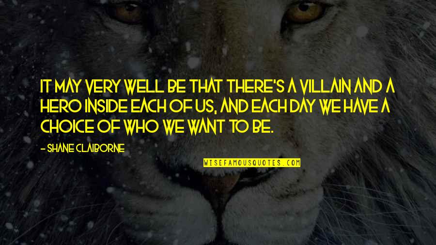 Villain Quotes By Shane Claiborne: It may very well be that there's a