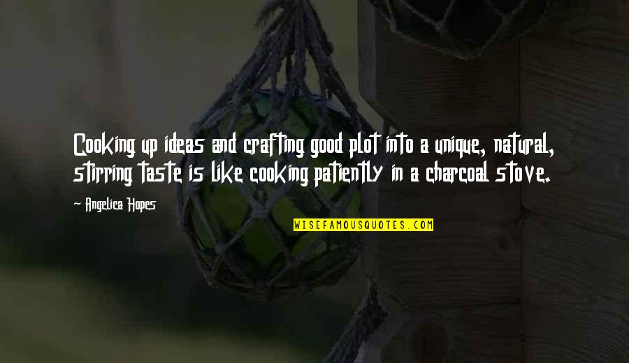 Villainous Characters Quotes By Angelica Hopes: Cooking up ideas and crafting good plot into Villainous Characters Quotes By Angelica Hopes: Cooking up ideas and crafting good plot into