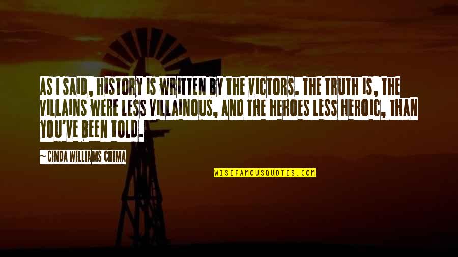 Villainous Quotes By Cinda Williams Chima: As I said, history is written by the