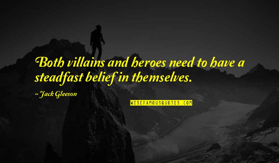 Villains And Heroes Quotes By Jack Gleeson: Both villains and heroes need to have a
