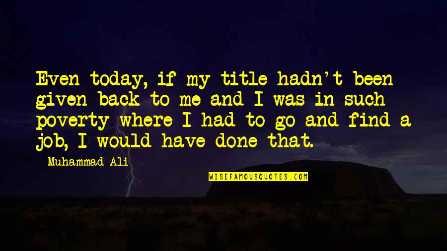 Villalba Menu Quotes By Muhammad Ali: Even today, if my title hadn't been given