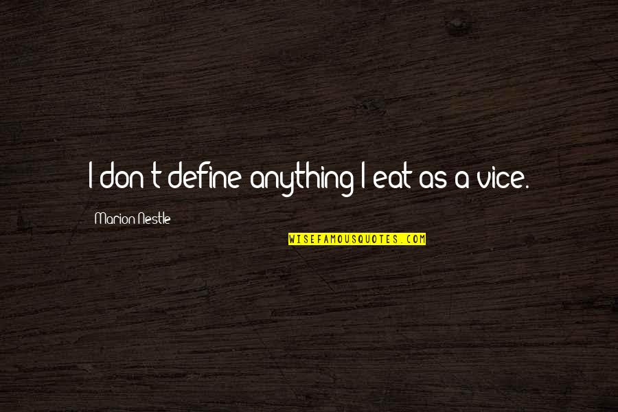 Villamead Quotes By Marion Nestle: I don't define anything I eat as a