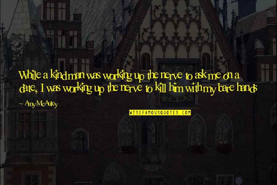Villanelle Eve Quotes By Amy McAuley: While a kind man was working up the