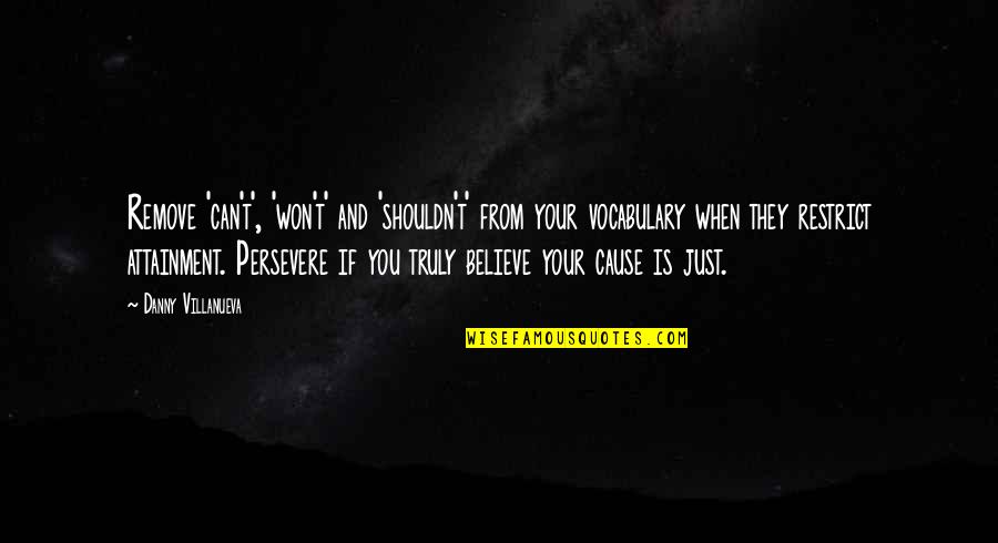 Villanueva Quotes By Danny Villanueva: Remove 'can't', 'won't' and 'shouldn't' from your vocabulary Villanueva Quotes By Danny Villanueva: Remove 'can't', 'won't' and 'shouldn't' from your vocabulary