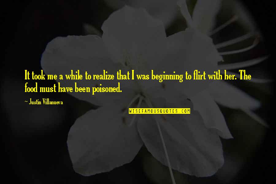 Villanueva Quotes By Justin Villanueva: It took me a while to realize that Villanueva Quotes By Justin Villanueva: It took me a while to realize that