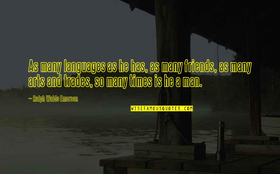Villarreal Fc Quotes By Ralph Waldo Emerson: As many languages as he has, as many Villarreal Fc Quotes By Ralph Waldo Emerson: As many languages as he has, as many