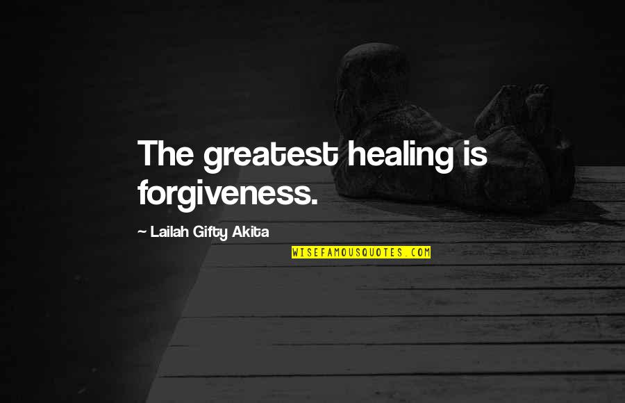 Villarreal Quotes By Lailah Gifty Akita: The greatest healing is forgiveness.