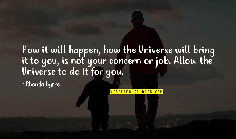 Villarreal Quotes By Rhonda Byrne: How it will happen, how the Universe will