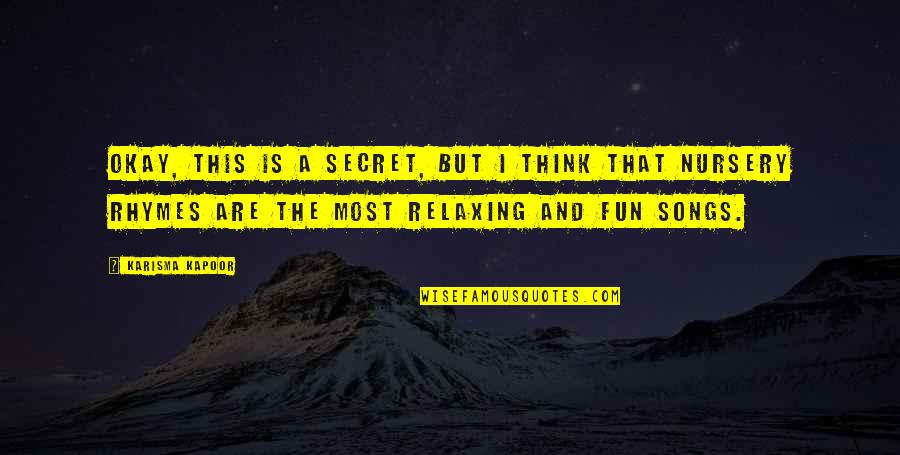 Villasana Executive Recruiting Quotes By Karisma Kapoor: Okay, this is a secret, but I think Villasana Executive Recruiting Quotes By Karisma Kapoor: Okay, this is a secret, but I think