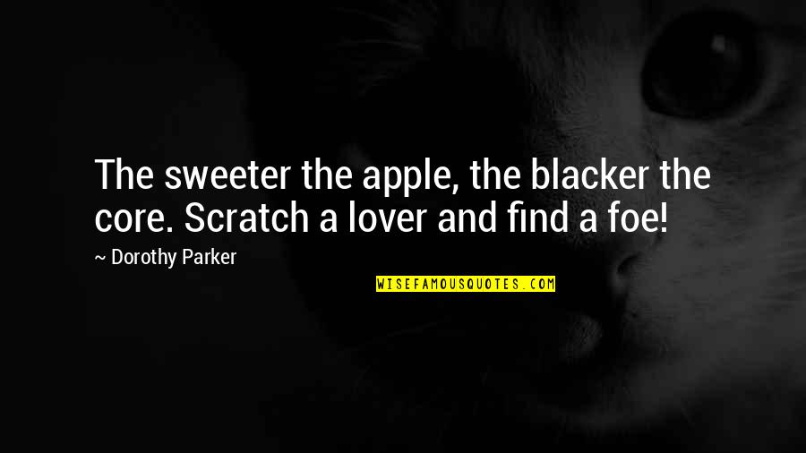 Villatoro Bushido Quotes By Dorothy Parker: The sweeter the apple, the blacker the core.