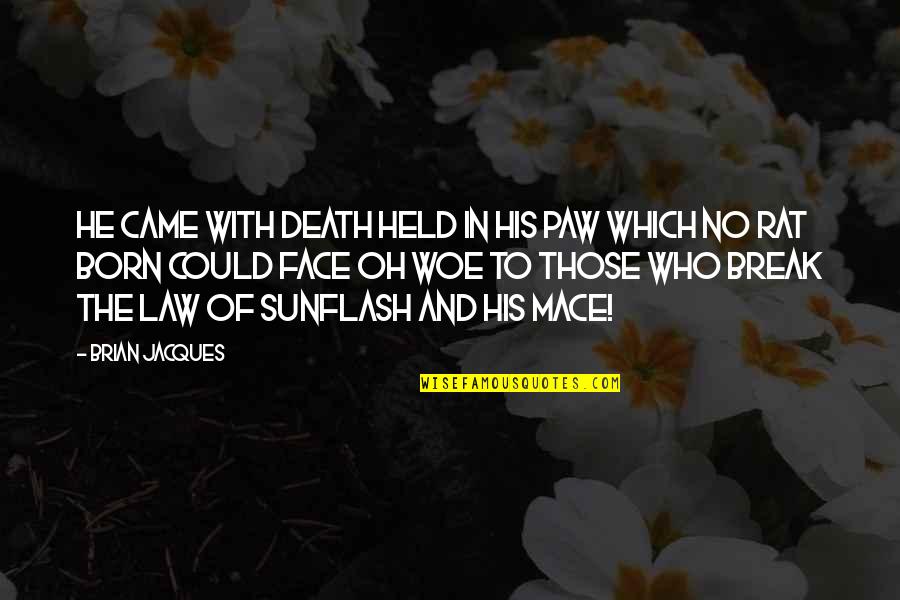 Villavaso Group Quotes By Brian Jacques: He came with death held in his paw Villavaso Group Quotes By Brian Jacques: He came with death held in his paw
