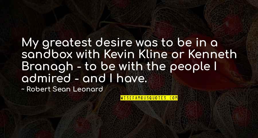 Villavecchia Buying Quotes By Robert Sean Leonard: My greatest desire was to be in a