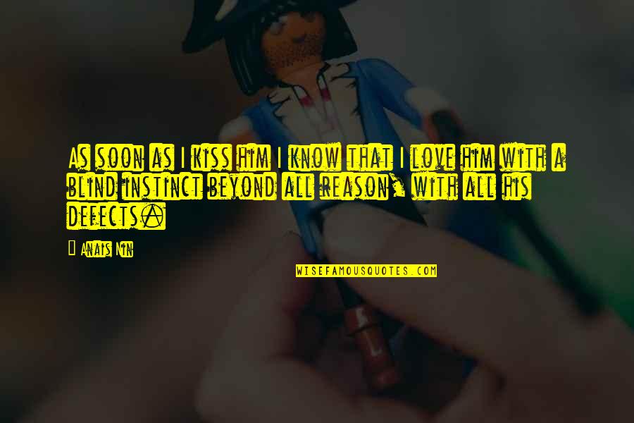 Villazorayda Quotes By Anais Nin: As soon as I kiss him I know