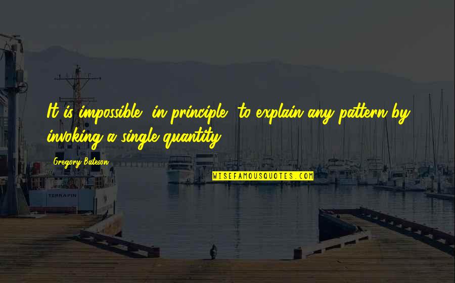 Villefort Quotes By Gregory Bateson: It is impossible, in principle, to explain any