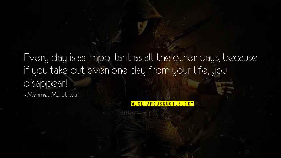 Villefort's Quotes By Mehmet Murat Ildan: Every day is as important as all the