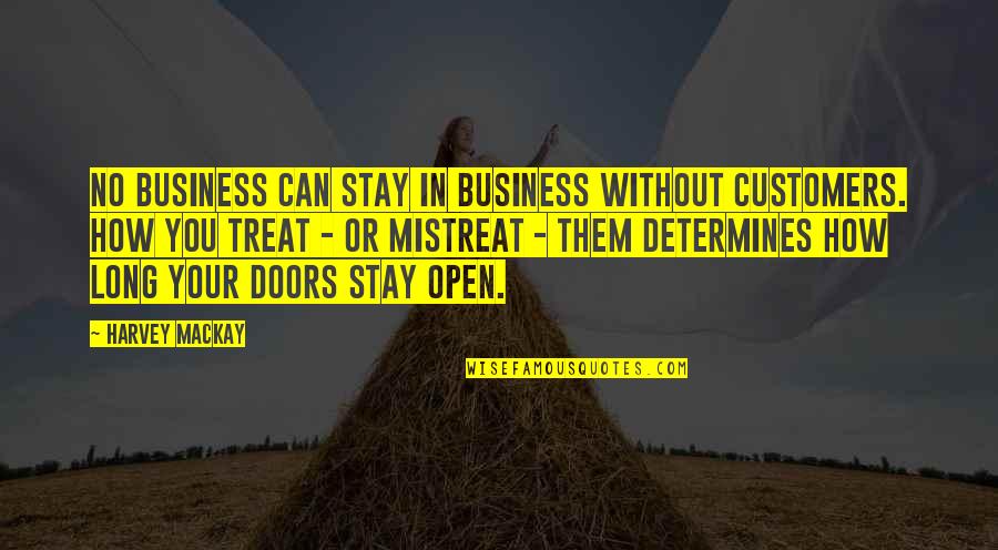 Villegas Editores Quotes By Harvey MacKay: No business can stay in business without customers.