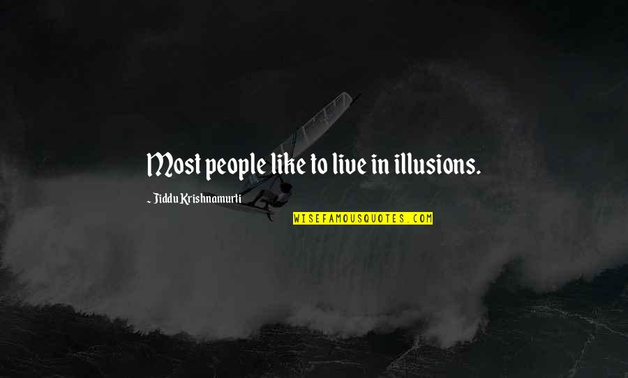 Villette Important Quotes By Jiddu Krishnamurti: Most people like to live in illusions.