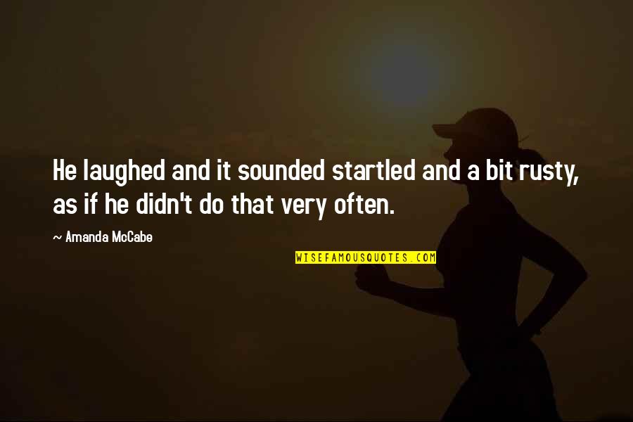 Vilmos Farkas Quotes By Amanda McCabe: He laughed and it sounded startled and a