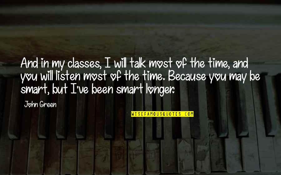 Vilmos Farkas Quotes By John Green: And in my classes, I will talk most