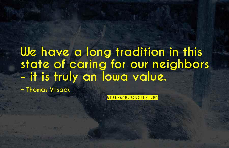 Vilsack Quotes By Thomas Vilsack: We have a long tradition in this state Vilsack Quotes By Thomas Vilsack: We have a long tradition in this state