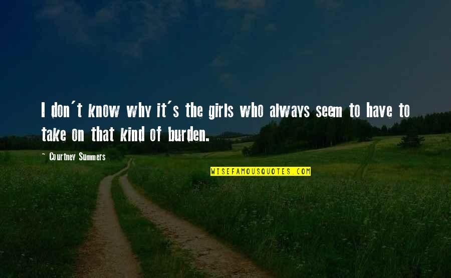 Vilson Blloshmi Quotes By Courtney Summers: I don't know why it's the girls who