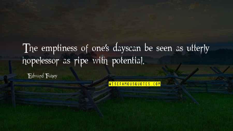 Vilt Quotes By Edward Fahey: The emptiness of one's dayscan be seen as