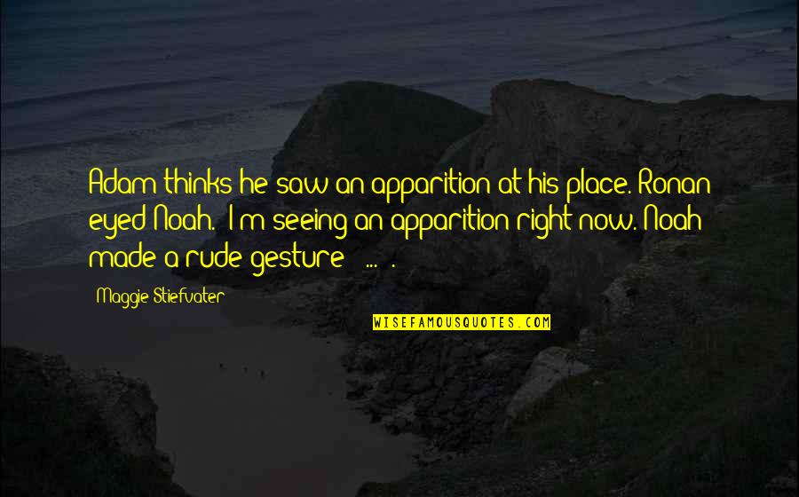 Vilvoa Park Quotes By Maggie Stiefvater: Adam thinks he saw an apparition at his Vilvoa Park Quotes By Maggie Stiefvater: Adam thinks he saw an apparition at his