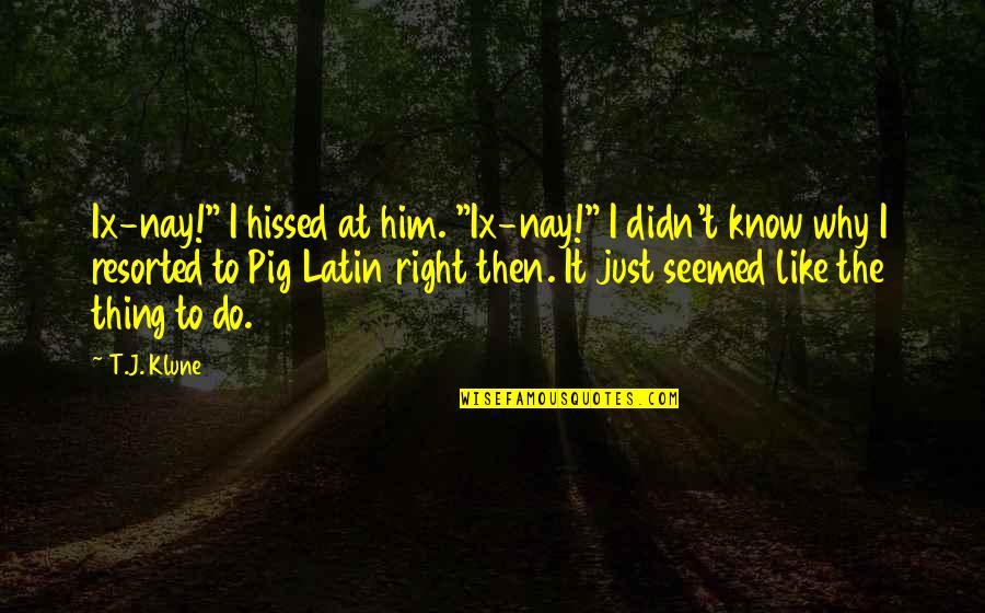 Vim Surround With Quotes By T.J. Klune: Ix-nay!" I hissed at him. "Ix-nay!" I didn't