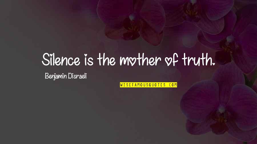 Vimala Thakar Quotes By Benjamin Disraeli: Silence is the mother of truth. Vimala Thakar Quotes By Benjamin Disraeli: Silence is the mother of truth.