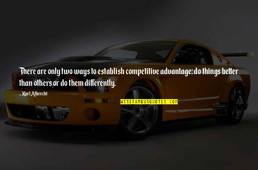 Vimalananda Quotes By Karl Albrecht: There are only two ways to establish competitive Vimalananda Quotes By Karl Albrecht: There are only two ways to establish competitive