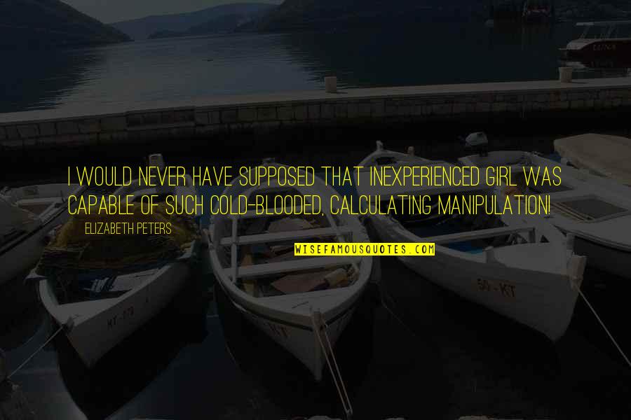 Vimeo Video Quotes By Elizabeth Peters: I would never have supposed that inexperienced girl Vimeo Video Quotes By Elizabeth Peters: I would never have supposed that inexperienced girl