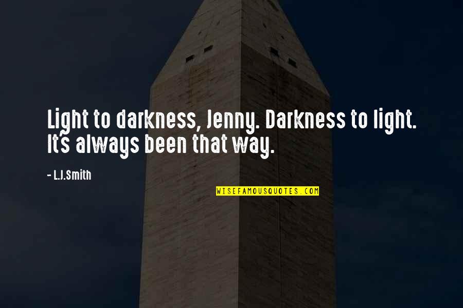 Vin Diesel Famous Quotes By L.J.Smith: Light to darkness, Jenny. Darkness to light. It's