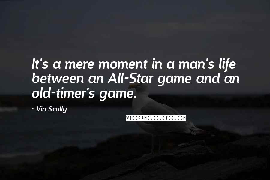 Vin Scully quotes: It's a mere moment in a man's life between an All-Star game and an old-timer's game.