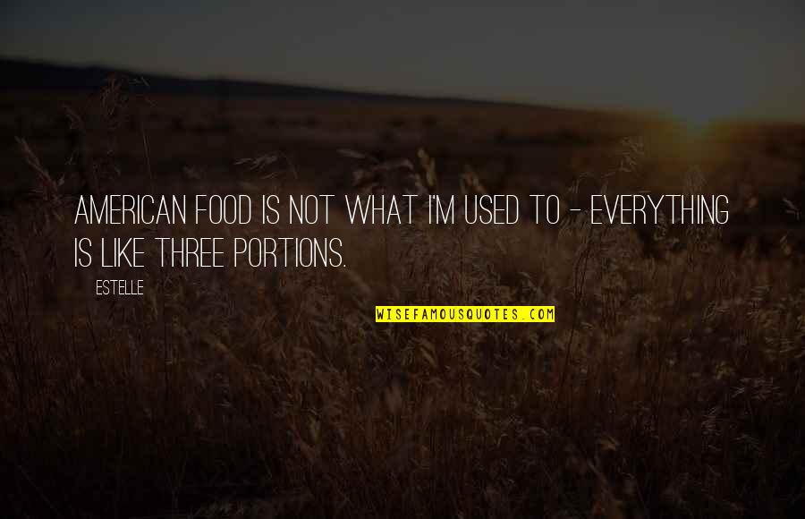Vina Mazumdar Quotes By Estelle: American food is not what I'm used to