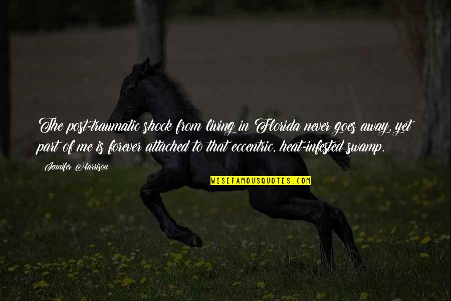 Vinaigrettes Quotes By Jennifer Harrison: The post-traumatic shock from living in Florida never Vinaigrettes Quotes By Jennifer Harrison: The post-traumatic shock from living in Florida never