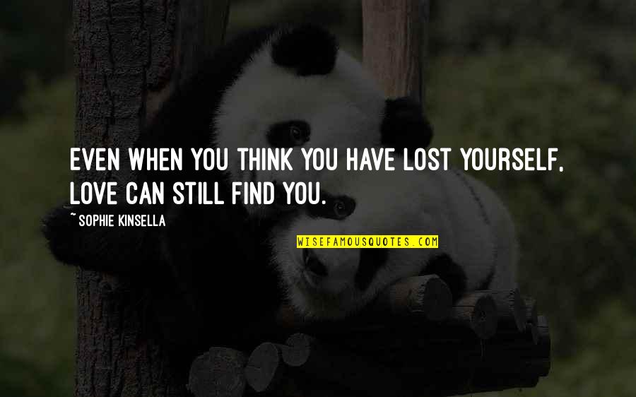 Vinavera Quotes By Sophie Kinsella: Even when you think you have lost yourself,