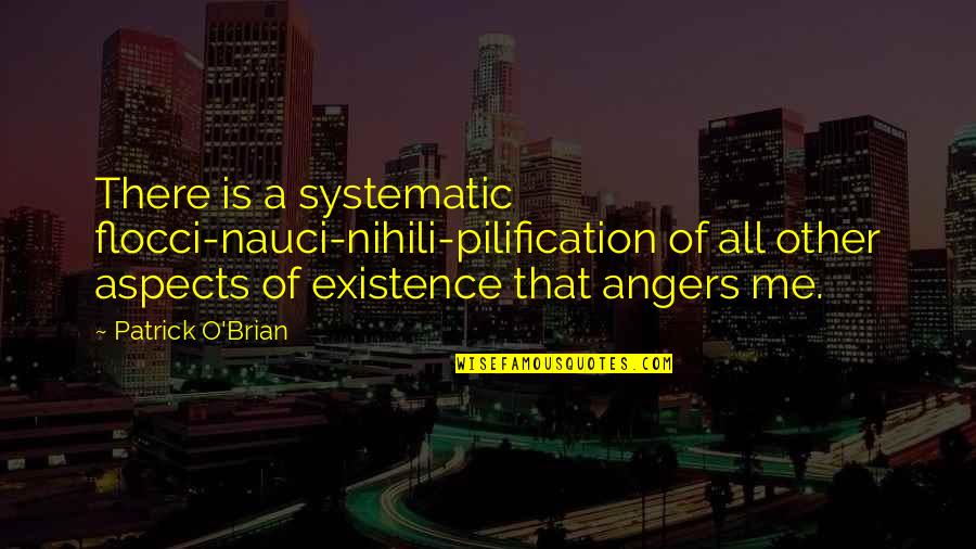 Vinavil Glue Quotes By Patrick O'Brian: There is a systematic flocci-nauci-nihili-pilification of all other Vinavil Glue Quotes By Patrick O'Brian: There is a systematic flocci-nauci-nihili-pilification of all other