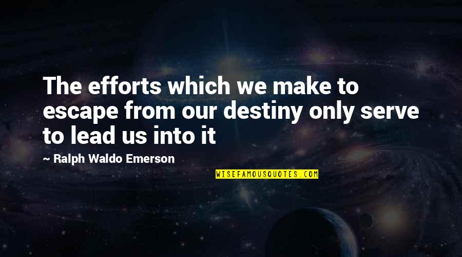 Vinayagam Gadam Quotes By Ralph Waldo Emerson: The efforts which we make to escape from