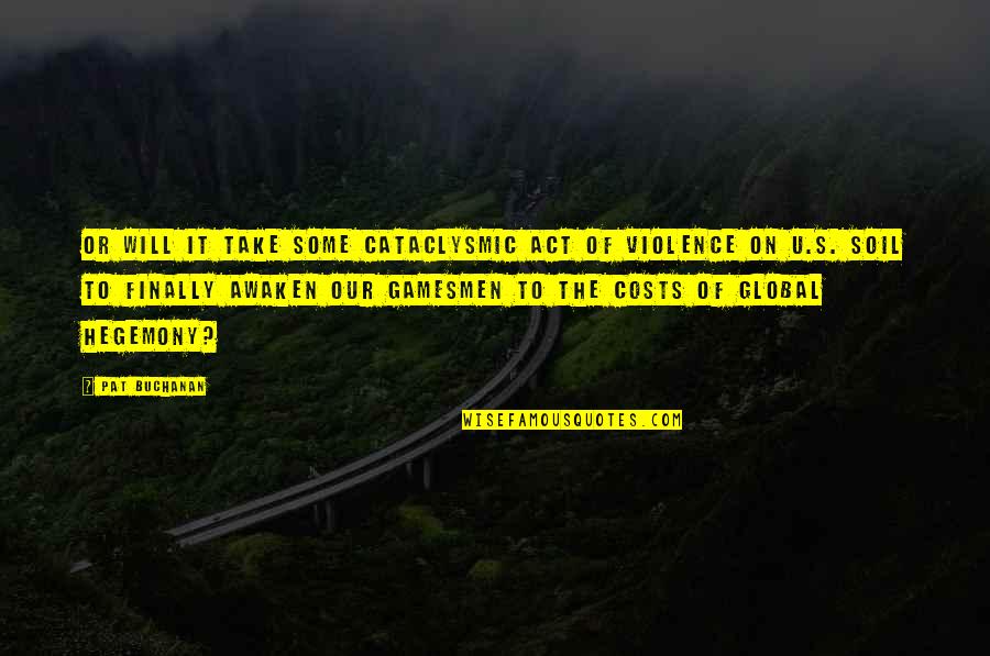 Vinayagam New Song Quotes By Pat Buchanan: Or will it take some cataclysmic act of Vinayagam New Song Quotes By Pat Buchanan: Or will it take some cataclysmic act of