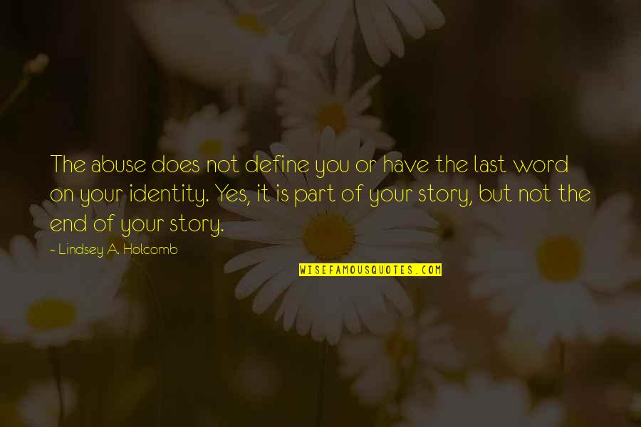 Vince Delmonte Quotes By Lindsey A. Holcomb: The abuse does not define you or have
