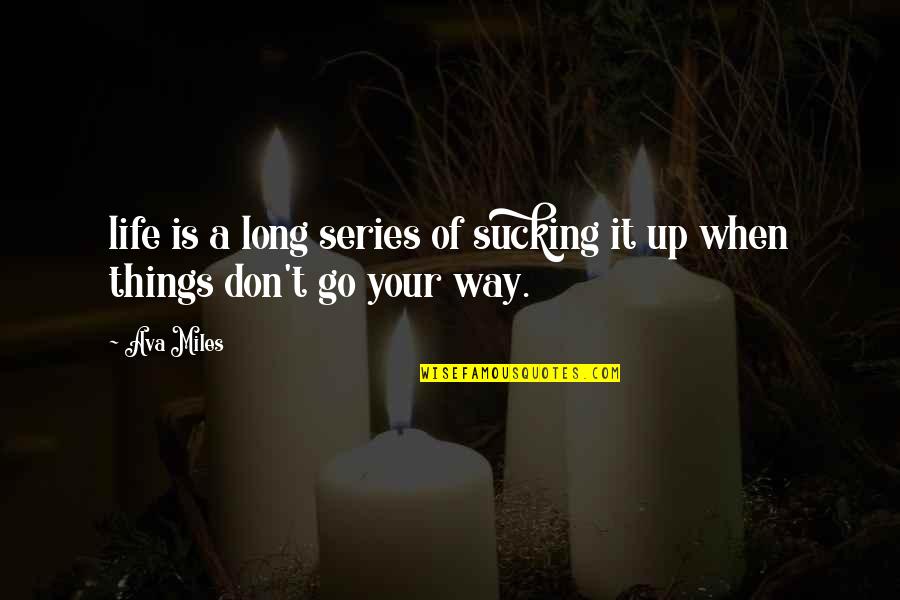 Vince Flynn Transfer Of Power Quotes By Ava Miles: life is a long series of sucking it