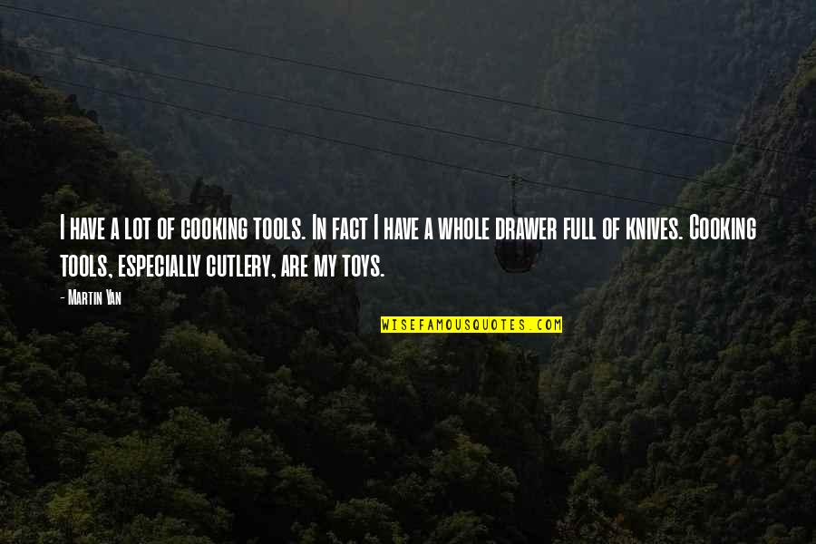Vince Lombardi Customer Service Quotes By Martin Yan: I have a lot of cooking tools. In