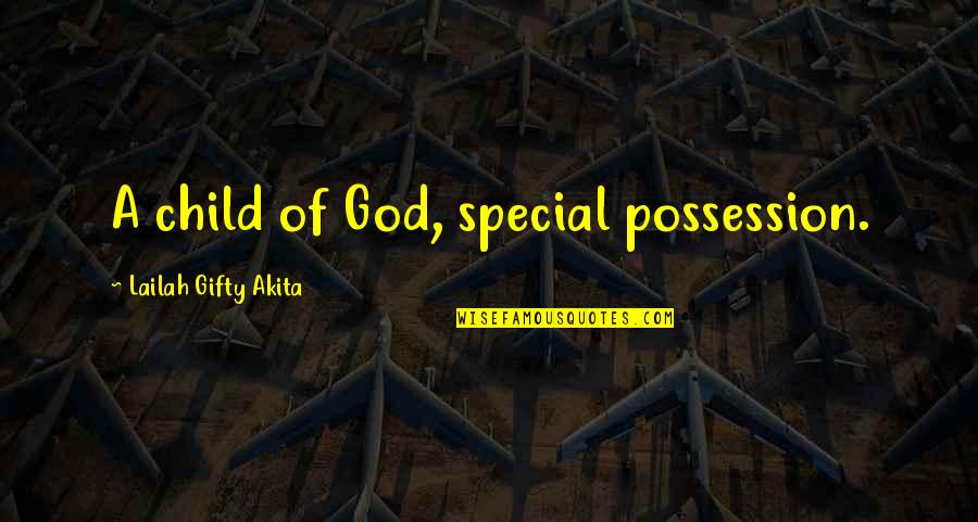 Vince Lombardi Funny Quotes By Lailah Gifty Akita: A child of God, special possession.