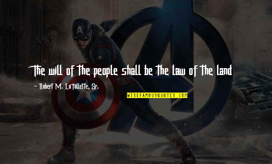 Vince Lombardi Pregame Quotes By Robert M. La Follette, Sr.: The will of the people shall be the