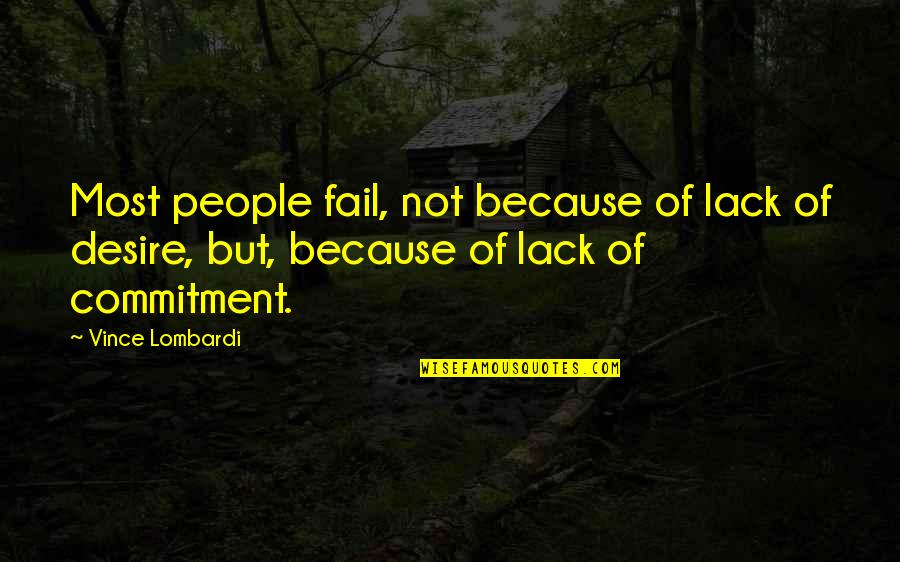 Vince Lombardi Quotes By Vince Lombardi: Most people fail, not because of lack of